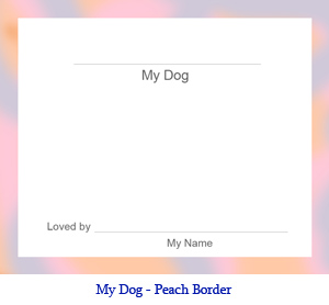 My Dog bulletin board card with peach border.  Lines for student’s name, dog’s name, and a drawing or photo of the student’s dog.
